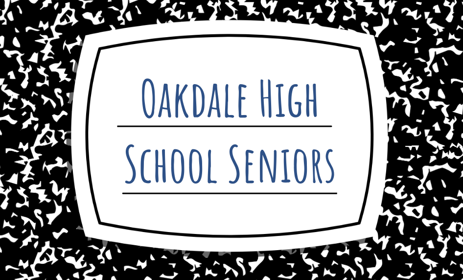 OAKDALE HIGH SCHOOL SENIORS: future plans, favorite memories, and good advice

SCAN QR CODE FOR FULL PRESENTATION!!