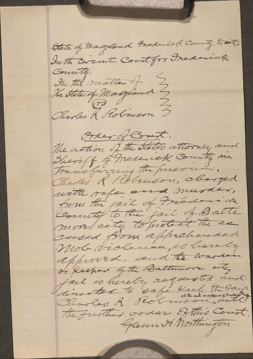 In this court order, threats of "mob violence" are cited as the basis for moving Charles Robinson from Frederick to Baltimore immediately following his initial arrest and confession.